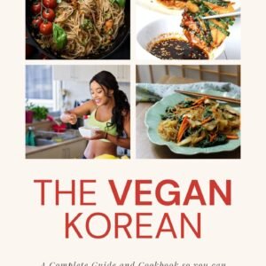 The Vegan Korean: Complete Guide and Cookbook so you can start enjoying a healthy, Korean diet.